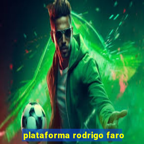 plataforma rodrigo faro